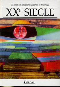 Lagarde & Michard XXe siècle l'anthologie par excellence