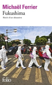 Fukushima - récit d'un désastre