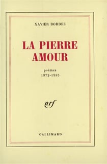 La pierre amour - poemes 1972-1985