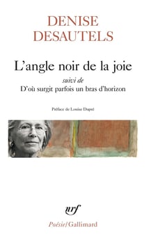 L'angle noir de la joie : d'où surgit parfois un bras d'horizon