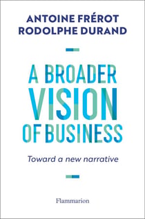 A broader vision of busines : toward a new narrative