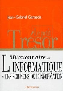 Le petit Trésor - dictionnaire de l'informatique et des sciences de l'information