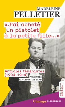 "J'ai acheté un pistolet à la petite fille" : Articles féministes (1904-1914)