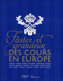 Fastes et grandeur des cours en europe