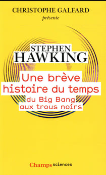 Une breve histoire du temps - du big bang aux trous noirs