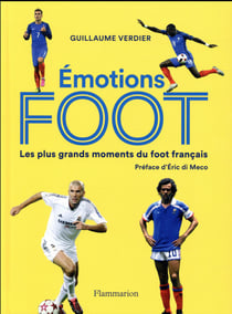 Émotions foot - les plus grands moments du foot français