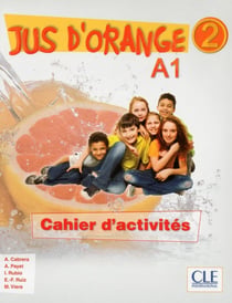 Méthode jus d'orange : Jus d'orange 2 a1 cahier d'activites