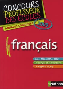 Annales corrigées du concours du professeur des écoles - français (édition 2009)