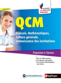 QCM - français, mathématiques, culture générale, connaissances des institutions - catégorie C