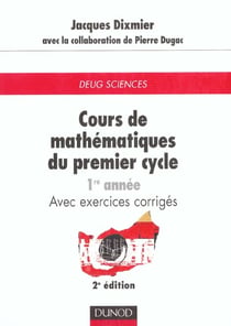 Cours de mathématiques du premier cycle - Exercices, indications de solutions, réponses - Tome 1