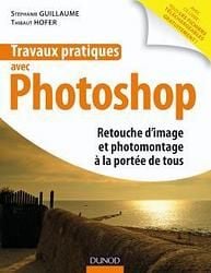 Travaux pratiques avec photoshop - retouche photo à la portée de tous