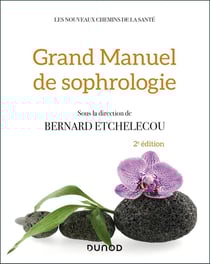 Grand manuel de sophrologie : une synthèse des différentes techniques (2e édition)