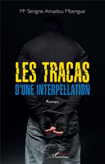 Les tracas d'une interpellation : roman