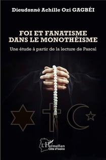Foi et fanatisme dans le monothéisme : Une étude à partir de la lecture de Pascal