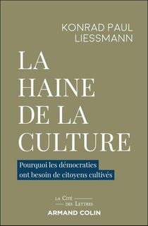 La haine de la culture : Pourquoi les démocraties ont besoin de citoyens cultivés
