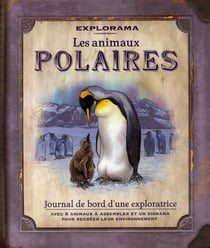Les animaux polaires - journal de bord d'une exploratrice