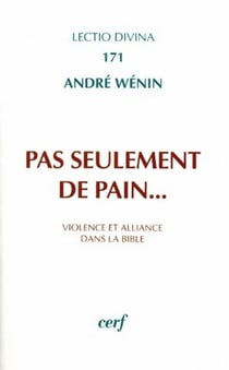 Pas seulement de pain... violence et alliance dans la bible