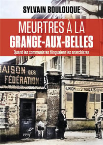 Meurtres à la Grange-aux-Belles : Quand les communistes flinguaient les anarchistes