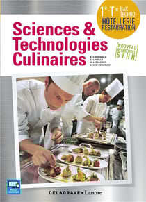 Sciences & technologies culinaires - 1ère, terminale bac techno hôtellerie, restauration - nouveau référentiel STHR