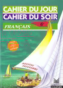 Cahier du jour / cahier du soir : français - 6ème (édition 1999)