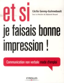 ET SI JE FAISAIS BONNE IMPRESSION COMMUNICATION NON-VERBALE MODE D'EMPLOI