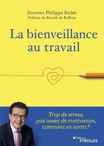 La bienveillance au travail - trop de stress, pas assez de motivation, comment en sortir