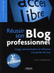 Réussir son blog professionnel - image, communication et influence à la portée de tous (2e édition)