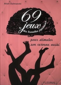 69 jeux et des brouettes japonaises... - pour stimuler votre cerveau aussi