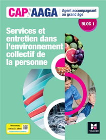 Bloc 1 : Services et entretien dans l'environnement collectif de la personne - CAP, AAGA - Livre élève