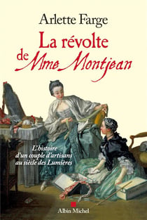La révolte de Mme Montjean - l'histoire d'un couple d'artisans au siècle des Lumières