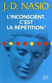 L'inconscient, c'est la répétition !