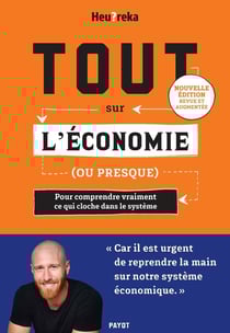 Tout sur l'économie, ou presque : Pour comprendre vraiment ce qui cloche dans le système (édition 2024)