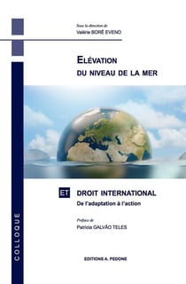 Elévation du niveau de la mer et droit international : de l'adaptation à l'action : actes du colloque du 15 juin 2021