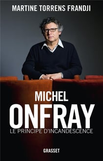 Michel Onfray - le principe d'incandescence