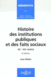 Histoire des institutions publiques et des faits sociaux (xi-xixeme siecles)