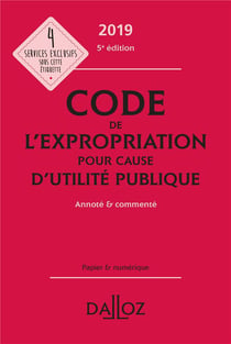 Code de l'expropriation pour cause d'utilité publique annoté et commenté (édition 2019) (5e édition)