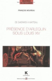 De Gherardi à Watteau : Présence d'Arlequin sous Louis XIV