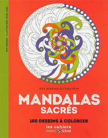 Mandalas sacres - aux sources du bien-etre avec le coloriage