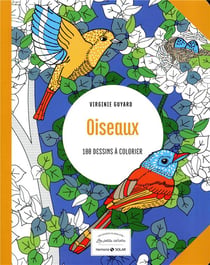 Oiseaux - 100 dessins à colorier - Les petits cahiers aux sources du bien-être