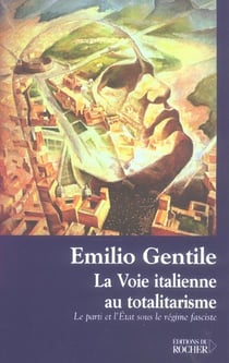 La voie italienne au totalitarisme - le parti et l'etat sous le regime fasciste