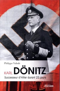 Karl Dönitz - successeur d'Hitler durant 23 jours