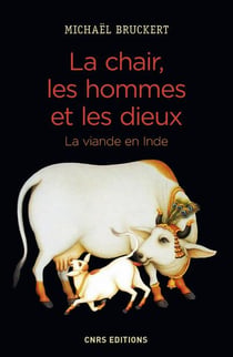La chair, les hommes et les dieux - la viande en Inde