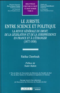 Le juriste entre sience et politique - la revue générale du droit, de la législation et de la jurisprudence en France et à l'étranger (1877-1938)