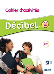 DECIBEL 2 : FLE - cahier d'activités - A2.1