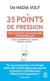 35 points de pression pour apaiser les blessures émotionnelles : Chocs, traumatismes, ruptures, chagrins, échecs...