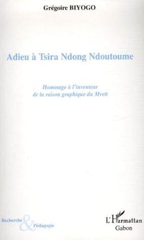 Adieu à tsira ndong ndoutoume - hommage à l'inventeur de la raison graphique du mvett