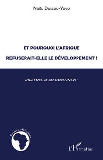 Et pourquoi l'afrique refuserait-elle le développement ! dilemme d'un continent