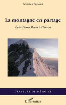 La montagne en partage - de la Pierra Menta à l'Everest
