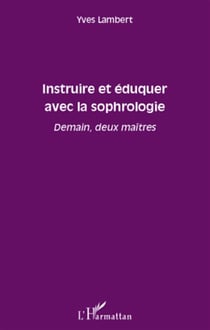 Instruire et éduquer avec la sophrologie - demain, deux maîtres