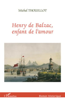Henry de balzac, enfant de l'amour